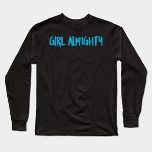 Girl Almighty in blue font Long Sleeve T-Shirt